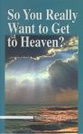 So You Really Want To Get To Heaven