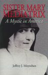 Sister Mary Mediatrix A Mystic In America