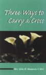 Three Ways to Carry a Cross