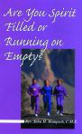 Are You Spirit Filled, or Running On Empty?